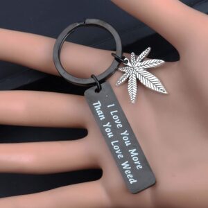 ENSIANTH 420 Gift Marijuana jewelry I Love You More Than You Love Weed Keychain Gift for Boyfriend Valentines Day Gift (You Love Weed Black)