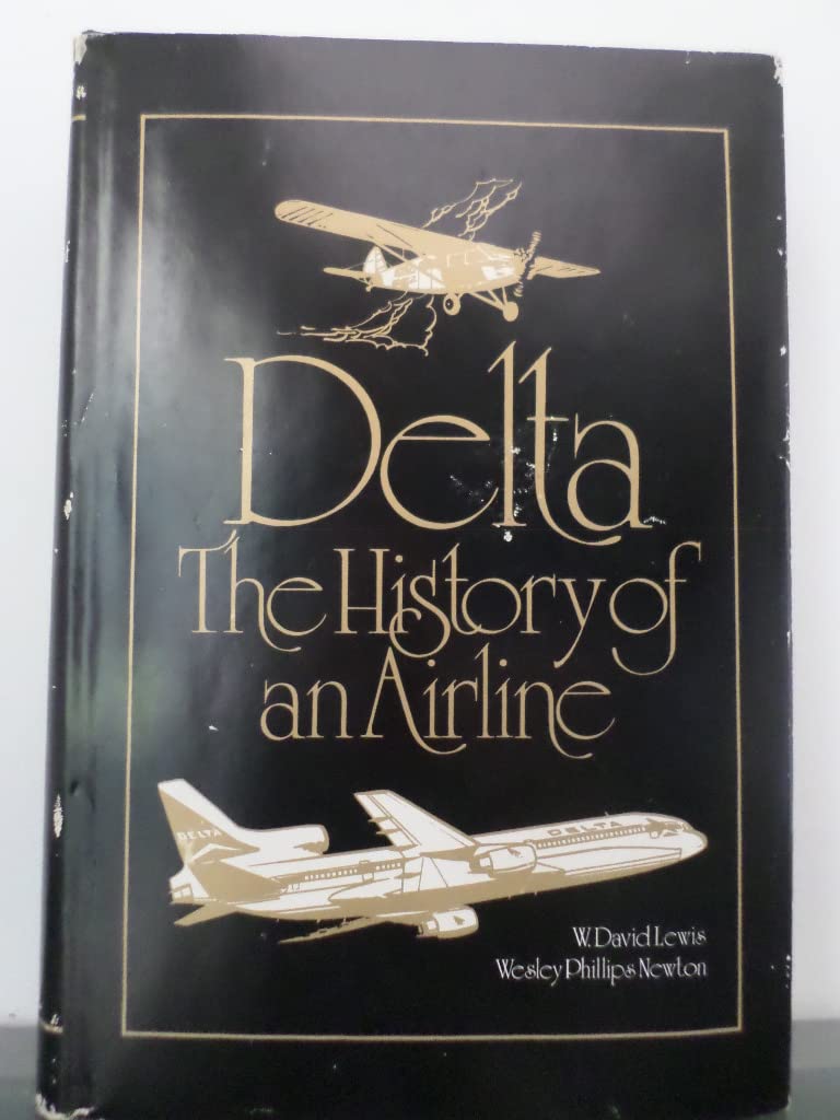 Rare DELTA The History of an Airline by W. David Lewis - Wesley Phillips Newton 1979 [Hardcover] unknown