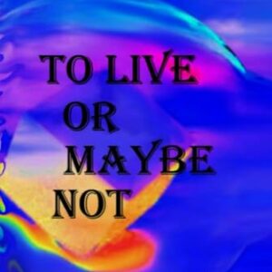 To Live Or Maybe Not: Then There is Now