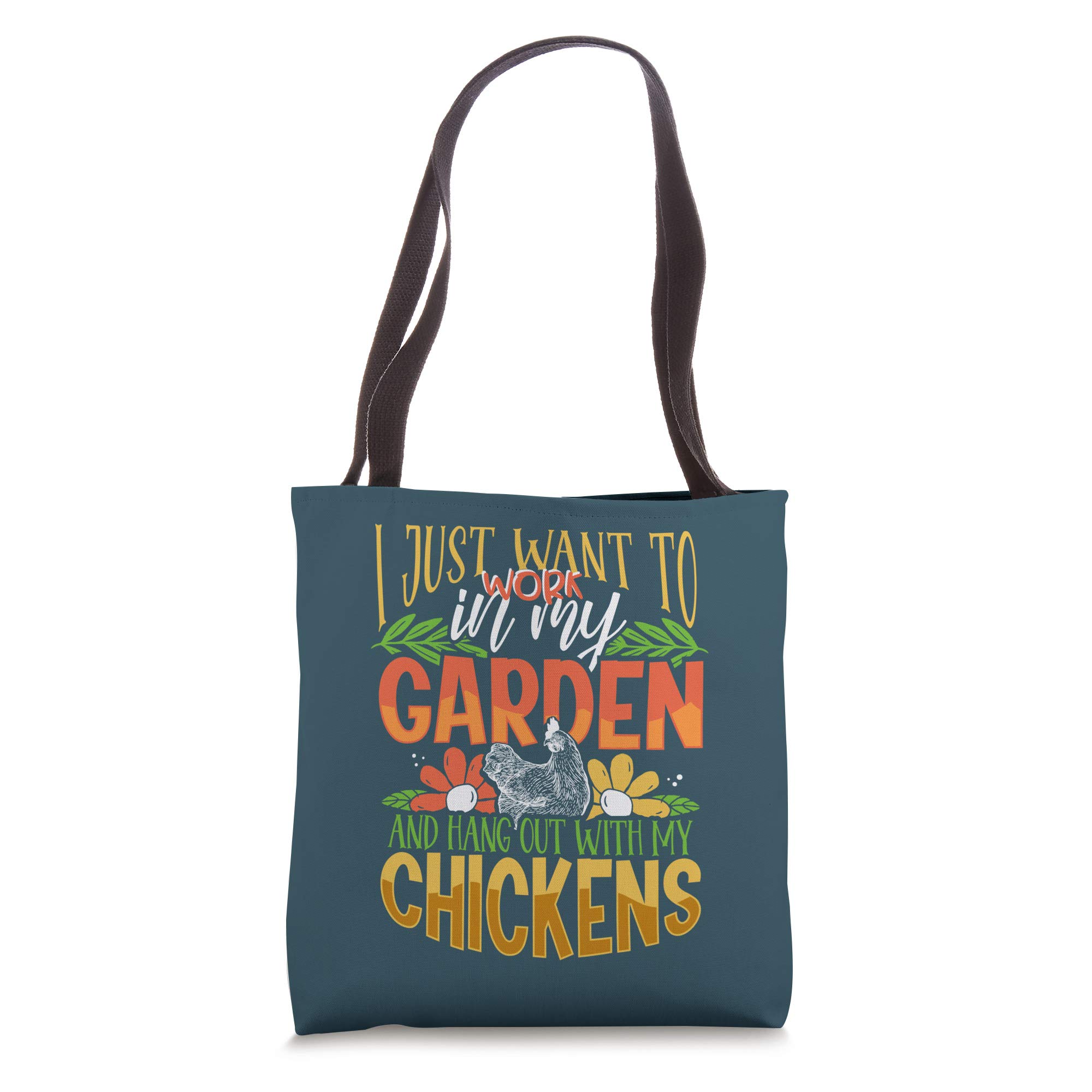 I just want to work in My Garden hang out with My Chickens Tote Bag