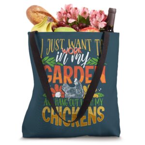 I just want to work in My Garden hang out with My Chickens Tote Bag