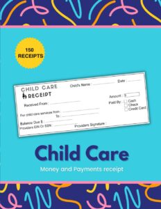 child care money and payments receipt: business receipt book for child care services and babysitting, perfect receipts organizer for the child care ... home daycares, 3 receipts per page..