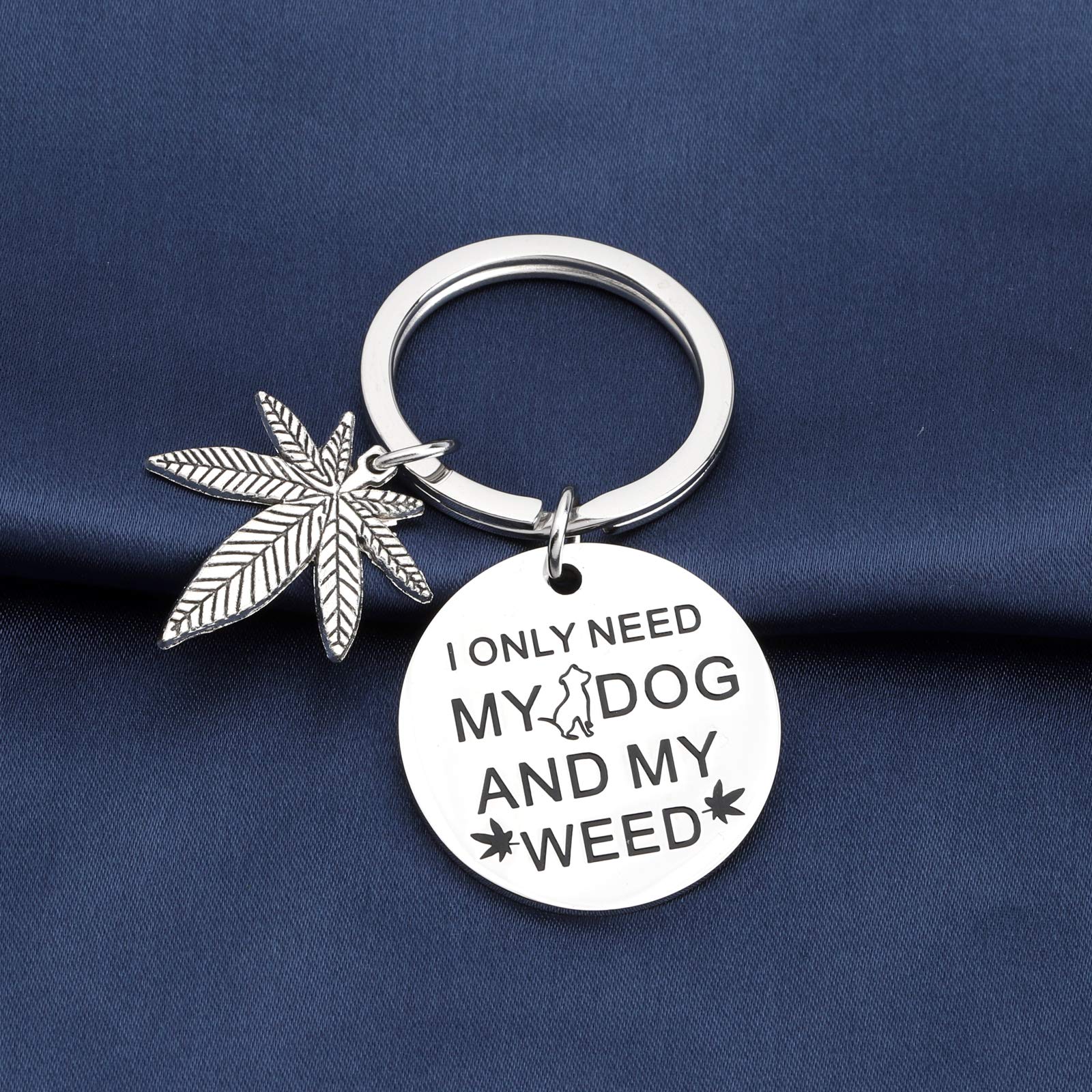 Cannabis Dog Lover Gift Cannabis Weed Gift Marijuana Weed Keychain Funny Dog Weed Jewelry I Only Need My Dog And My Weed (KEY-Dog Weed S)