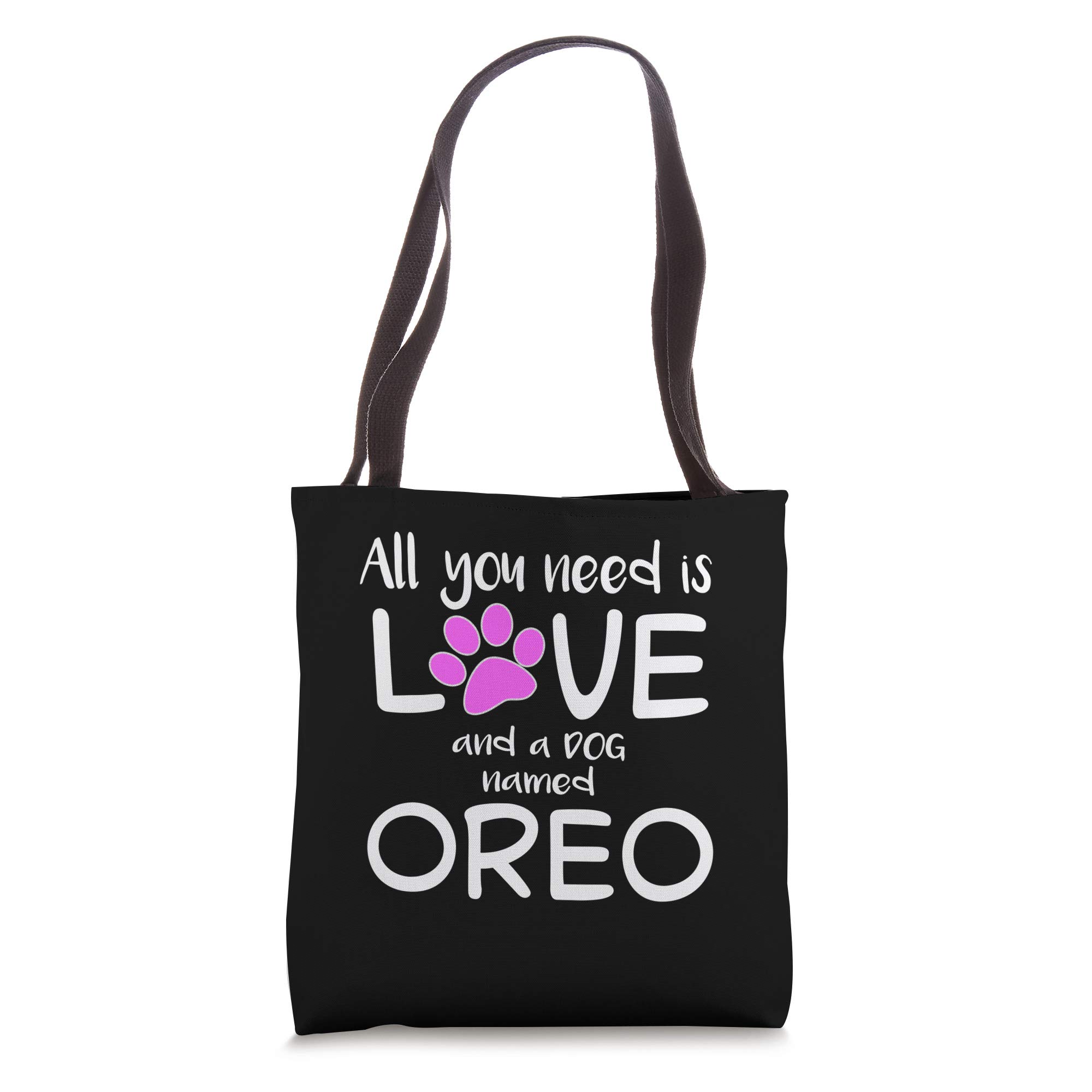 ALL YOU NEED IS LOVE AND A DOG NAMED OREO Tote Bag