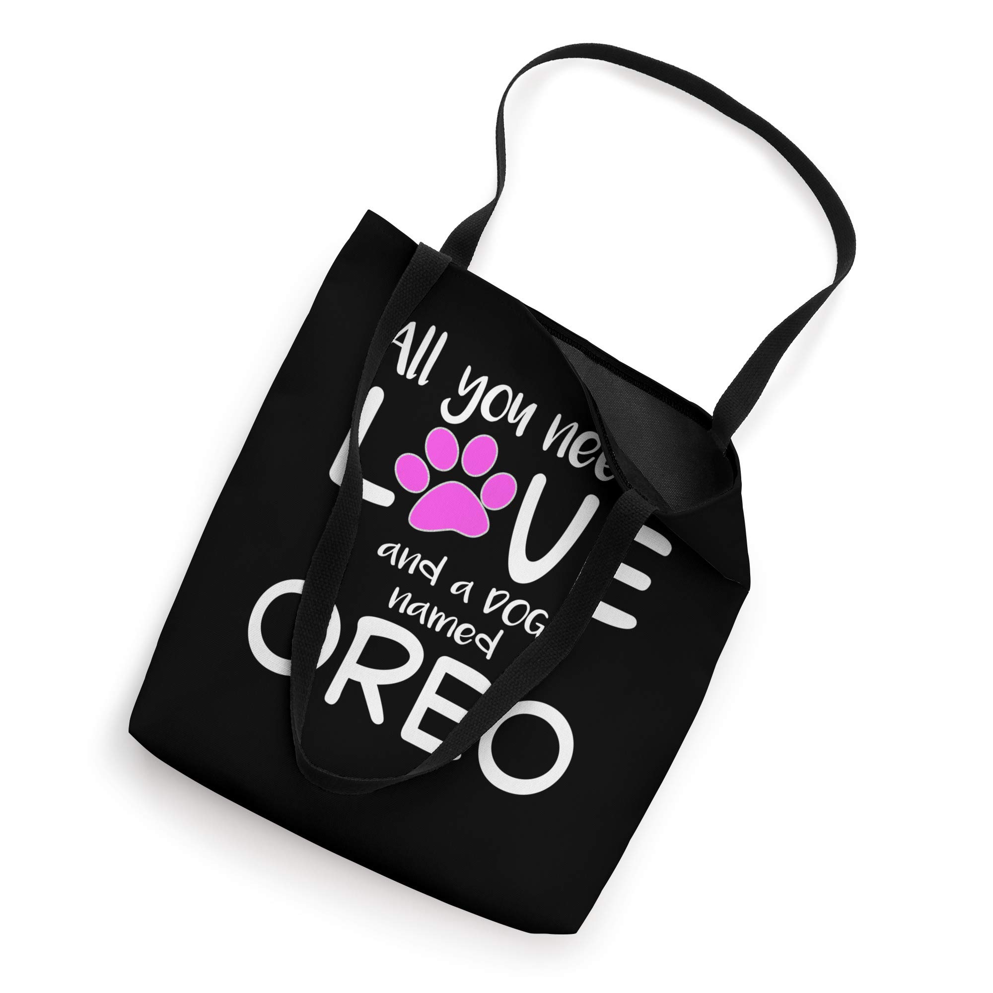 ALL YOU NEED IS LOVE AND A DOG NAMED OREO Tote Bag