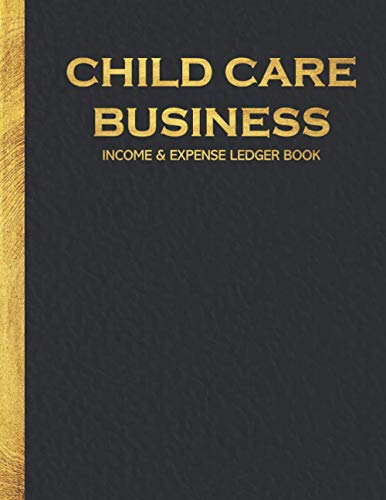 Child Care Business Income and Expense Ledger Book: Simple Large Income and Expense Record Tracking Book | Cash Book Accounts Bookkeeping Journal ... Business Gift Organizer Log Book Planner)