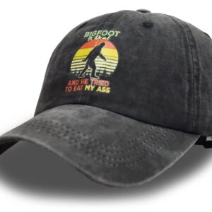 Bigfoot is Real and He Tried to Eat Hat, Funny Sasquatch Gifts for Men Women, Adjustable Vintage Denim Dad Baseball Cap (Bigfoot is Real and He Tried to Eat My Ass-Black, One Size)