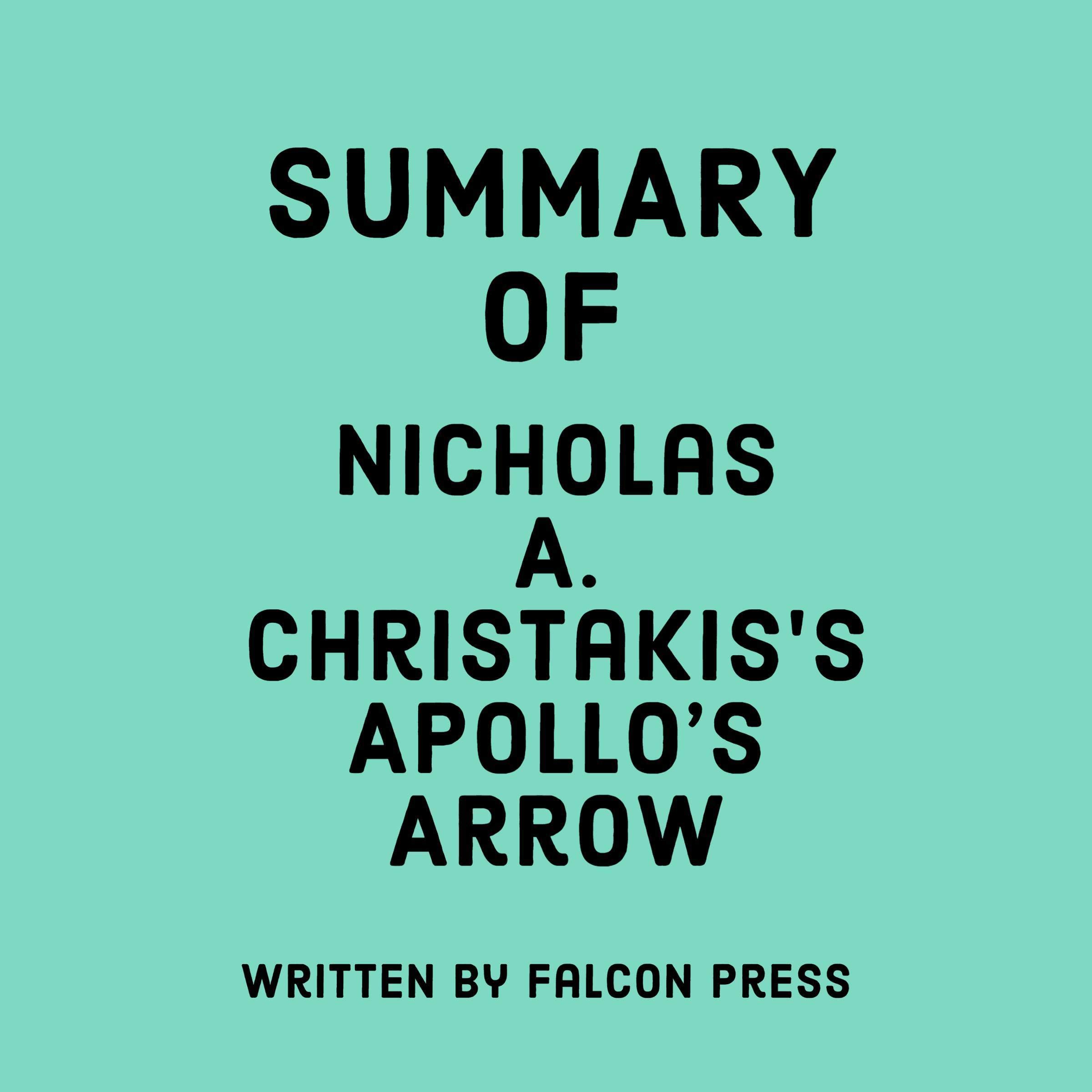 Summary of Nicholas A. Christakis's Apollo’s Arrow