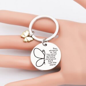 FUSTMW Butterfly Inspirational Gifts I Am The Storm Keychain Encouragement Gifts Butterfly Lover Gifts They Whispered to Her You Cannot Withstand The Storm (Silver)