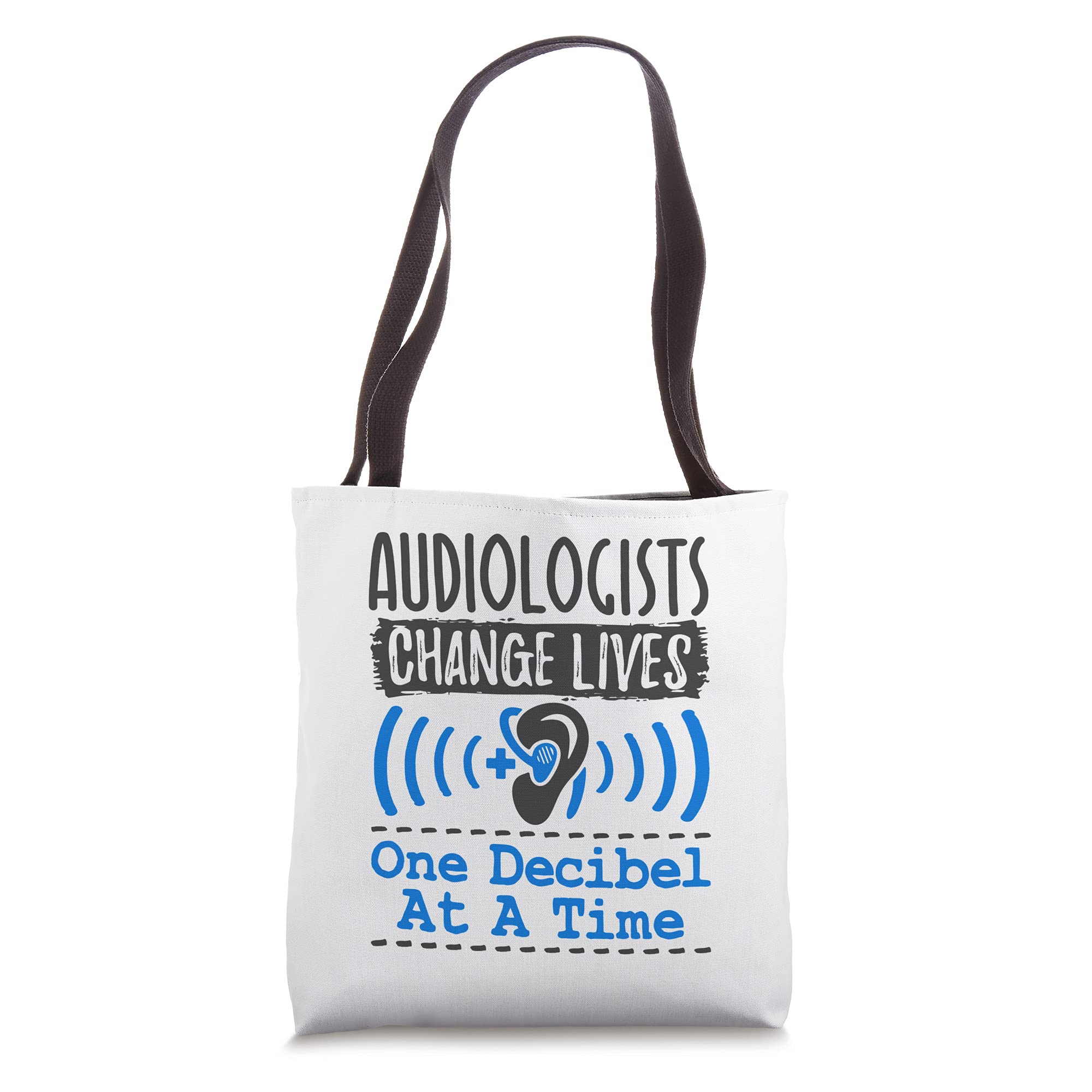 Audiologists Change Lives One Decibel at a Time Audiology Tote Bag