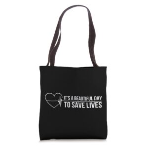 it's a beautiful day to save lives nurse doctor hospital tote bag