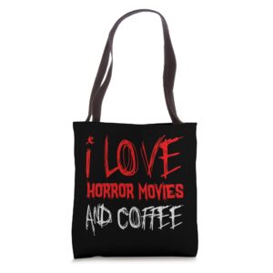 I Love Horror Movies And Coffee - Funny Horror Movie Lover Tote Bag