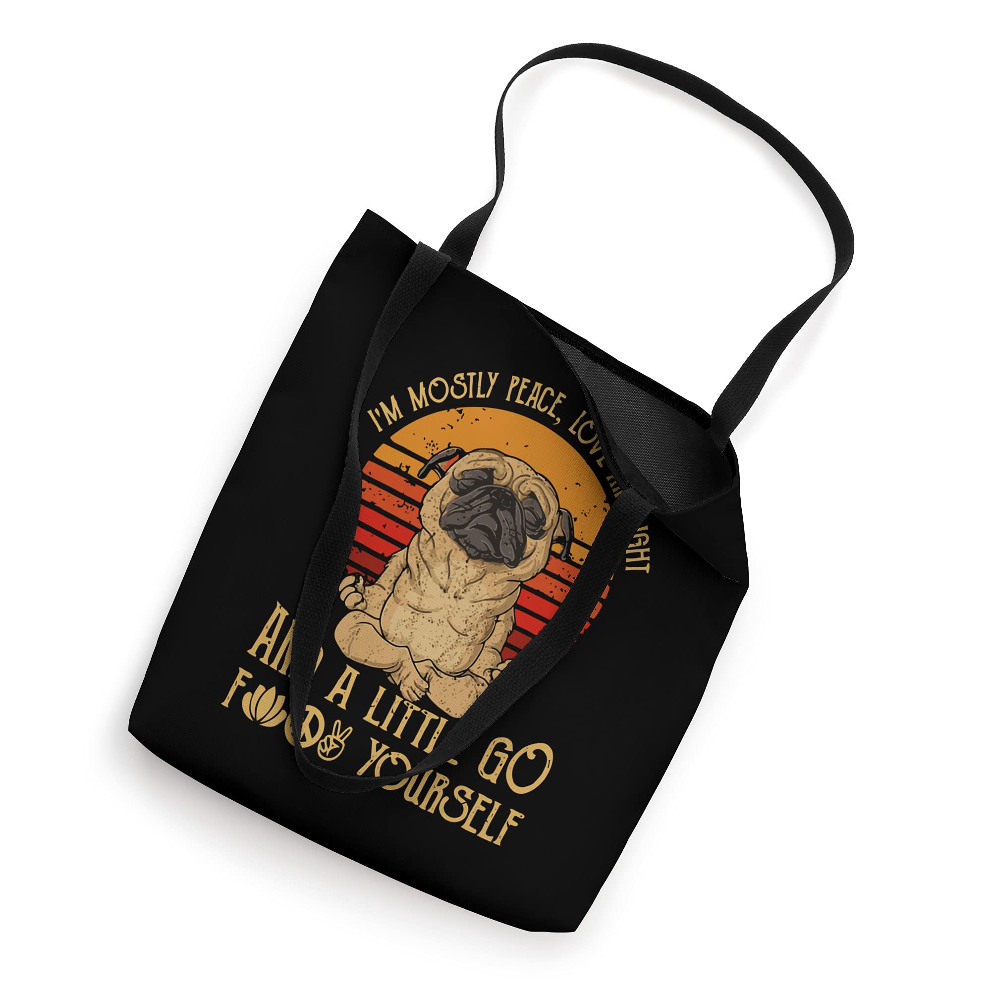 I'm Mostly Peace Love And Light & Little Go F Yourself - Pug Tote Bag