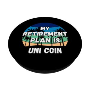 Uni Coin Crypto, My Retirement Plan is Uni Coin PopSockets Swappable PopGrip