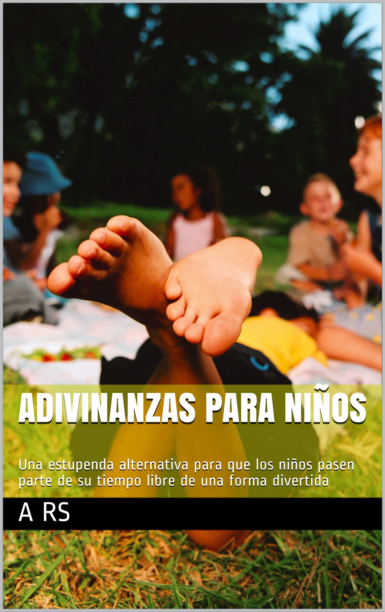 ADIVINANZAS PARA NIÑOS: Una estupenda alternativa para que los niños pasen parte de su tiempo libre de una forma divertida (Spanish Edition)