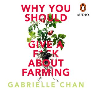 why you should give a f*ck about farming: because you eat