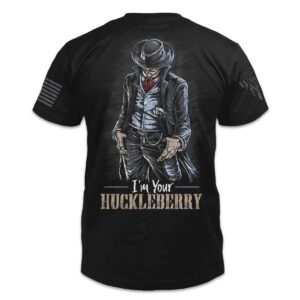 Im Your Huckleberry T-Shirt Patriotic Tribute Tee | American Pride Veteran Support Shirt | 100% Cotton Military Apparel | Black, X-Large