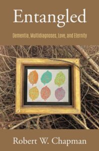 entangled: dementia, multi-diagnoses, love, and eternity