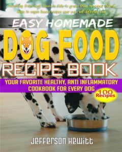 easy homemade dog food recipes book: your favorite healthy, anti inflammatory cookbook for every special dog