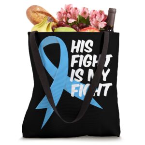 His Fight Is My Fight Blue Ribbon Prostate Cancer Awareness Tote Bag