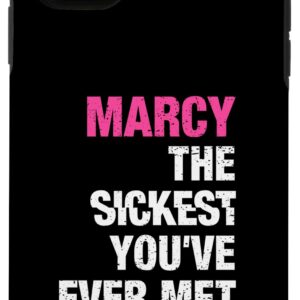 iPhone 11 Marcy The Sickest You've Ever Met Personalized Name Case