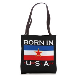 born in yugoslavia - funny yugoslavia balkans gift tote bag