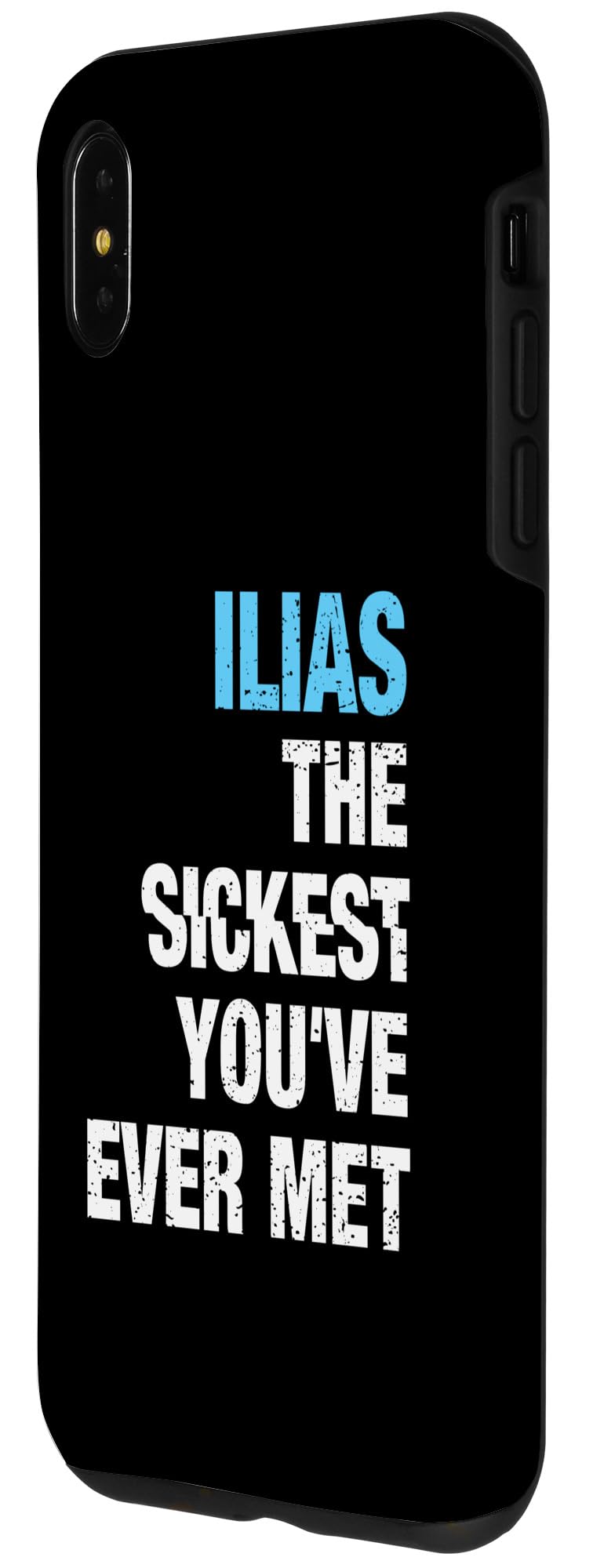 iPhone XS Max Ilias The Sickest You've Ever Met Personalized Name Case