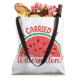 I Carried A Watermelon Funny Summer Fruit Lover Graphic Tote Bag