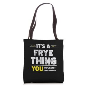 it's a frye thing you wouldn't understand family name tote bag