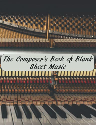 The Composer's Book of Blank Sheet Music: Manuscript Paper - 12 staves per page - 130- 8.5" x 11" pages