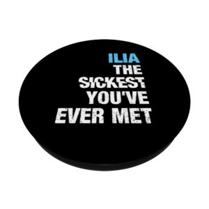 Ilia The Sickest You've Ever Met Personalized Name PopSockets Swappable PopGrip