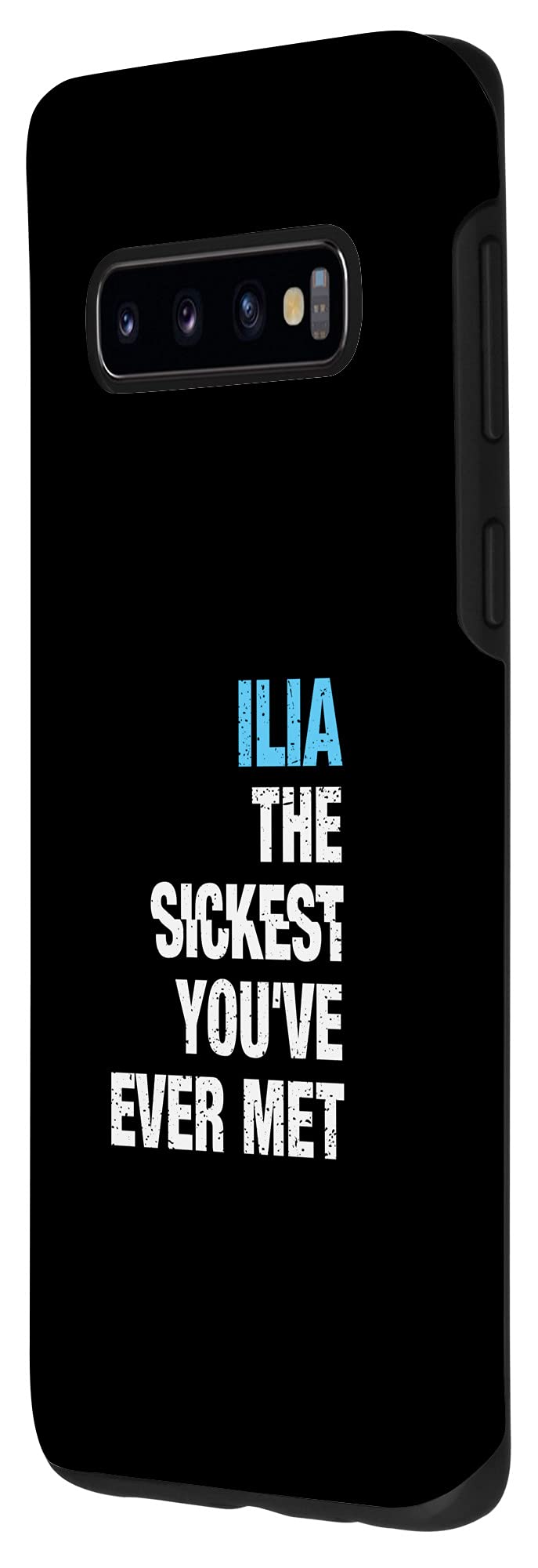 Galaxy S10 Ilia The Sickest You've Ever Met Personalized Name Case