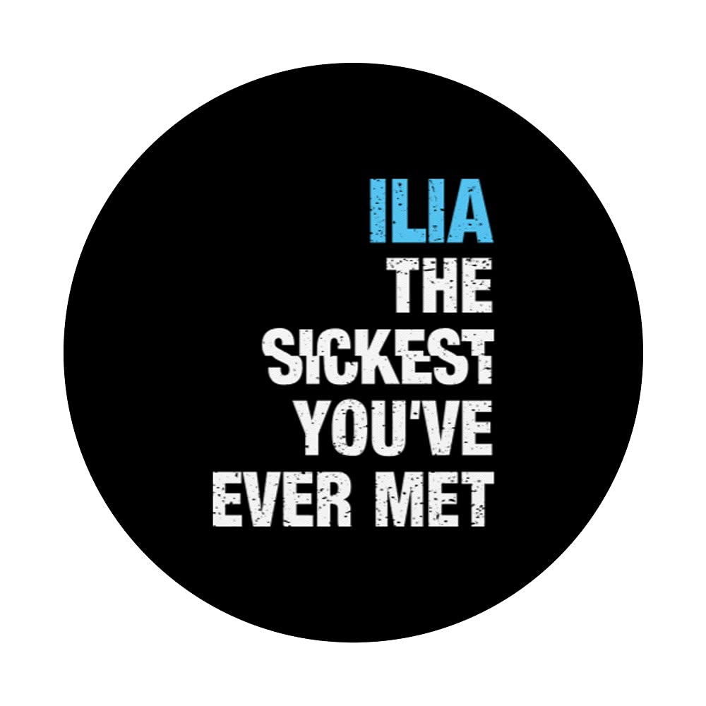 Ilia The Sickest You've Ever Met Personalized Name PopSockets Swappable PopGrip