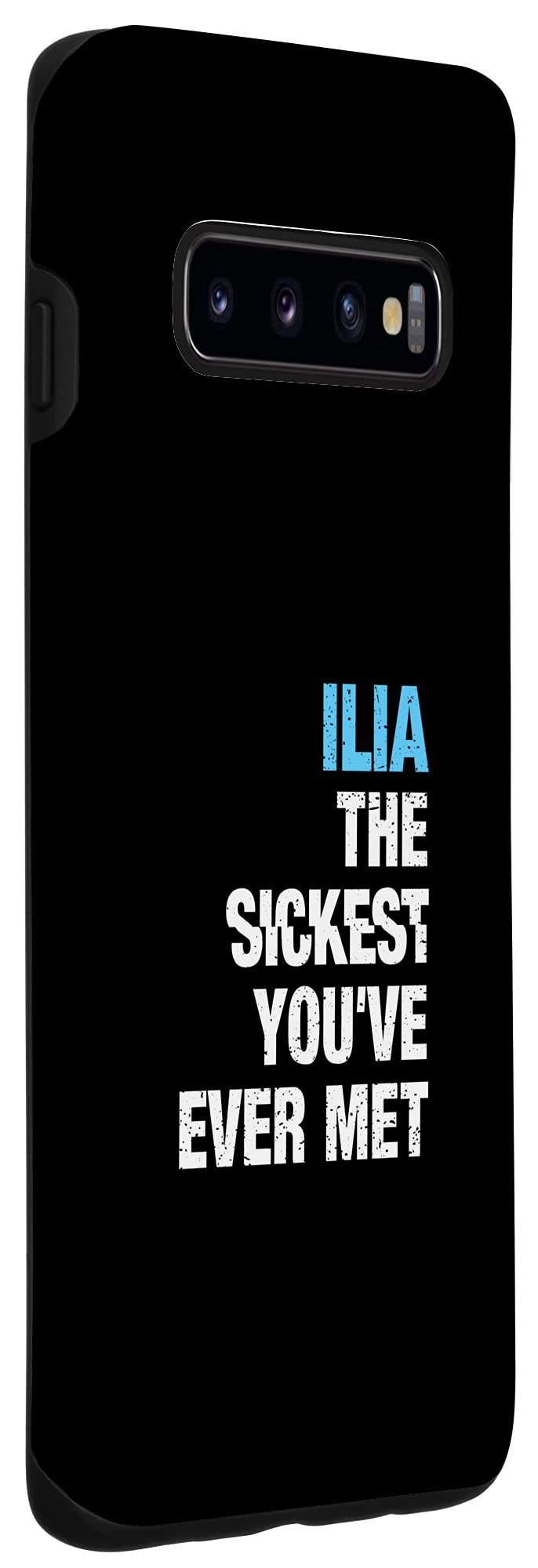 Galaxy S10 Ilia The Sickest You've Ever Met Personalized Name Case