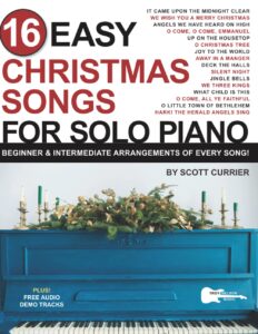 16 easy christmas songs for solo piano: beginner & intermediate arrangements of every song (16 easy piano songs sheet music)