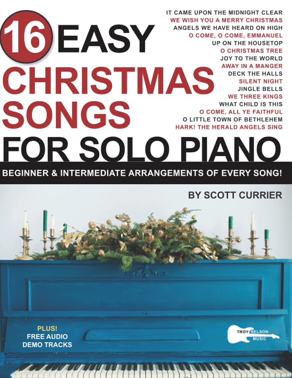 16 Easy Christmas Songs for Solo Piano: Beginner & Intermediate Arrangements of Every Song (16 Easy Piano Songs Sheet Music)