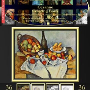 Cezanne Coloring Book: Cezanne Grayscale Coloring Book #1 - Color The Greatest Compositions In History