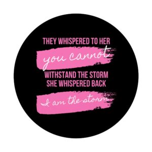 Cute for Women Saying I Am The Storm Whispered To Her PopSockets Swappable PopGrip