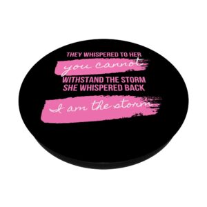 Cute for Women Saying I Am The Storm Whispered To Her PopSockets Swappable PopGrip