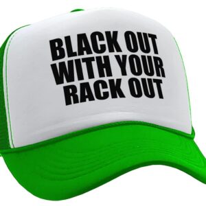 Black Out with Your Rack Out Funny Sexy - Vintage Retro Style Trucker Cap Hat (Neon Green)