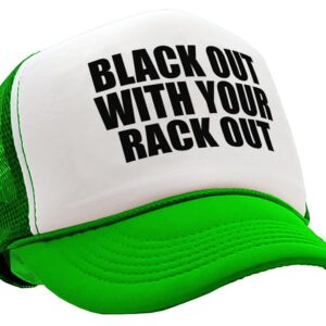 Black Out with Your Rack Out Funny Sexy - Vintage Retro Style Trucker Cap Hat (Neon Green)