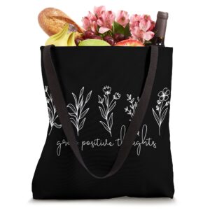 Grow Positive Thoughts Women Funny Flowers Floral Graphic Tote Bag