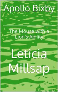 apollo bixby: the mouse with a lion's ability (mouse series book 3)