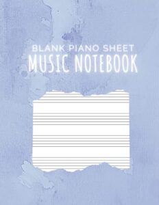 blank piano sheet music notebook: piano manuscript paper for beginners and intermediate, piano writing notebook with 120 pages 6 staves per page, full ... [perfect gift for pianists &piano teachers]