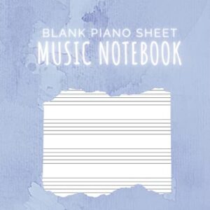 Blank Piano Sheet Music Notebook: Piano Manuscript Paper For Beginners And Intermediate, Piano Writing Notebook With 120 Pages 6 Staves Per Page, Full ... [Perfect Gift For Pianists &Piano Teachers]