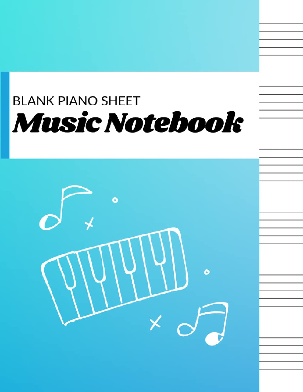 Blank Piano Sheet Music Notebook: Piano Manuscript Paper For Beginners And Intermediate, Piano Writing Notebook With 120 Pages 6 Staves Per Page, Full ... [Perfect Gift For Pianists &Piano Teachers]