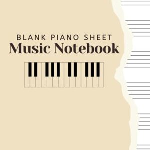 Blank Piano Sheet Music Notebook: Piano Manuscript Paper For Beginners And Intermediate, Piano Writing Notebook With 120 Pages 6 Staves Per Page, Full ... [Perfect Gift For Pianists &Piano Teachers]