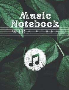 music notebook wide staff: blank sheet music writing notebook for beginners and intermediate, music manuscript paper with. 120 pages 6 staves per ... gift for a music producer or teacher]