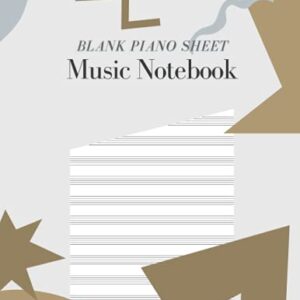 Blank Piano Sheet Music Notebook: Piano Manuscript Paper For Beginners And Intermediate, Piano Writing Notebook With 120 Pages 6 Staves Per Page, Full ... [Perfect Gift For Pianists &Piano Teachers]