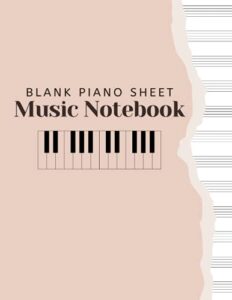 blank piano sheet music notebook: piano manuscript paper for beginners and intermediate, piano writing notebook with 120 pages 6 staves per page, full ... [perfect gift for pianists &piano teachers]